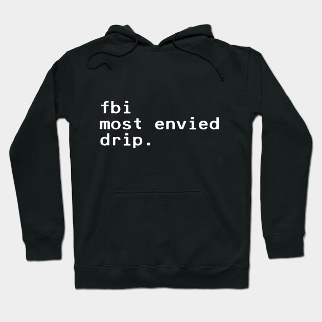 fbi most envied drip - White Hoodie by nyancrimew